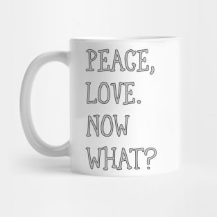 Peace, love. What now? Mug